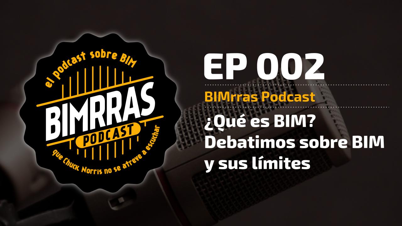 002 Que es BIM Debatimos sobre BIM y sus limites · BIMrras Podcast