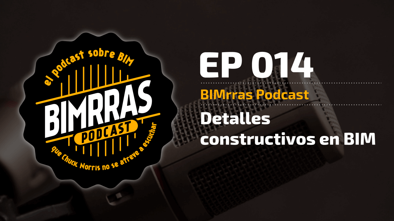Detalles constructivos en BIM Bimrras Podcast