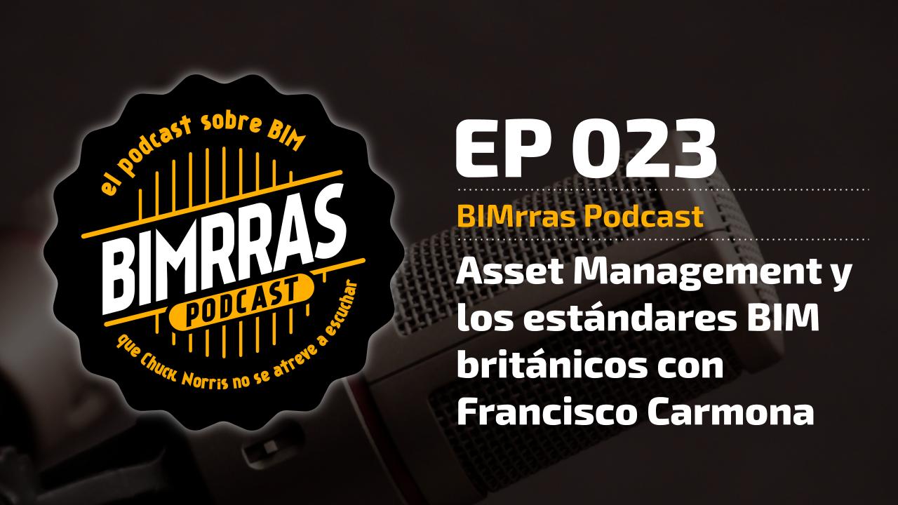 023 Asset Management y los estándares BIM británicos con Francisco Carmona· BIMrras Podcast