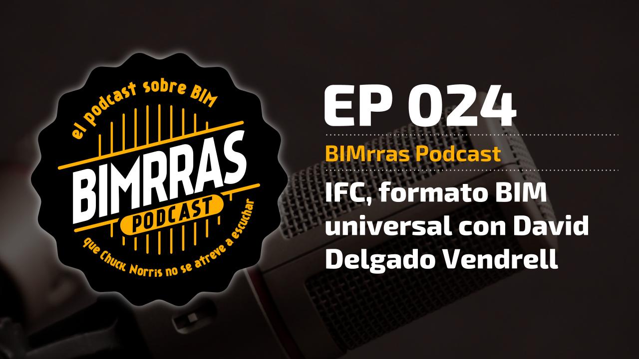 024 IFC formato BIM universal con David Delgado Vendrell · BIMrras Podcast