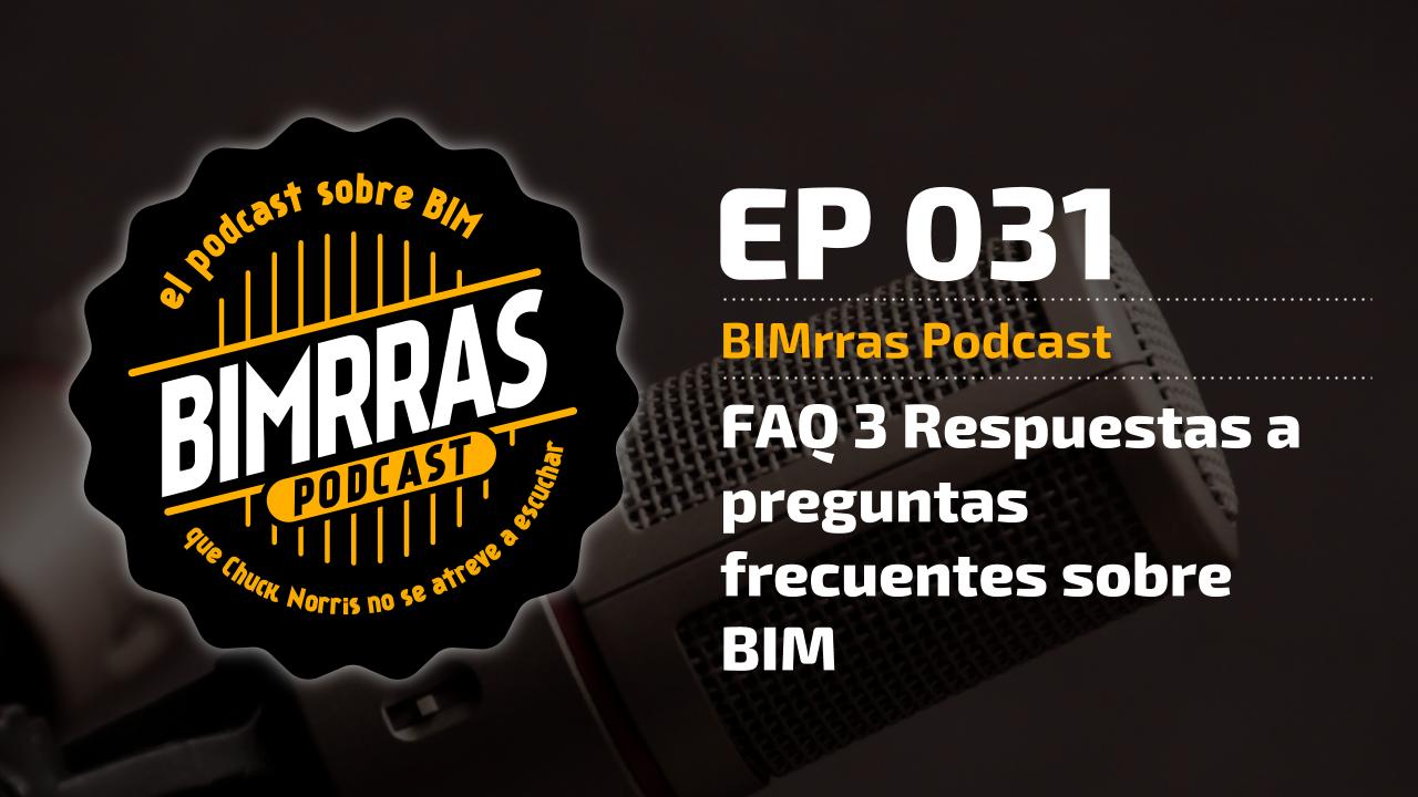 031 FAQs 3 Respuestas a preguntas frecuentes sobre BIM · BIMrras Podcast