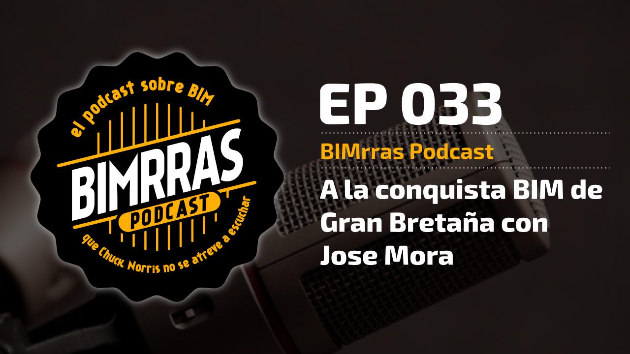 033 A la conquista BIM de Gran Bretaña con Jose Mora · BIMrras Podcast