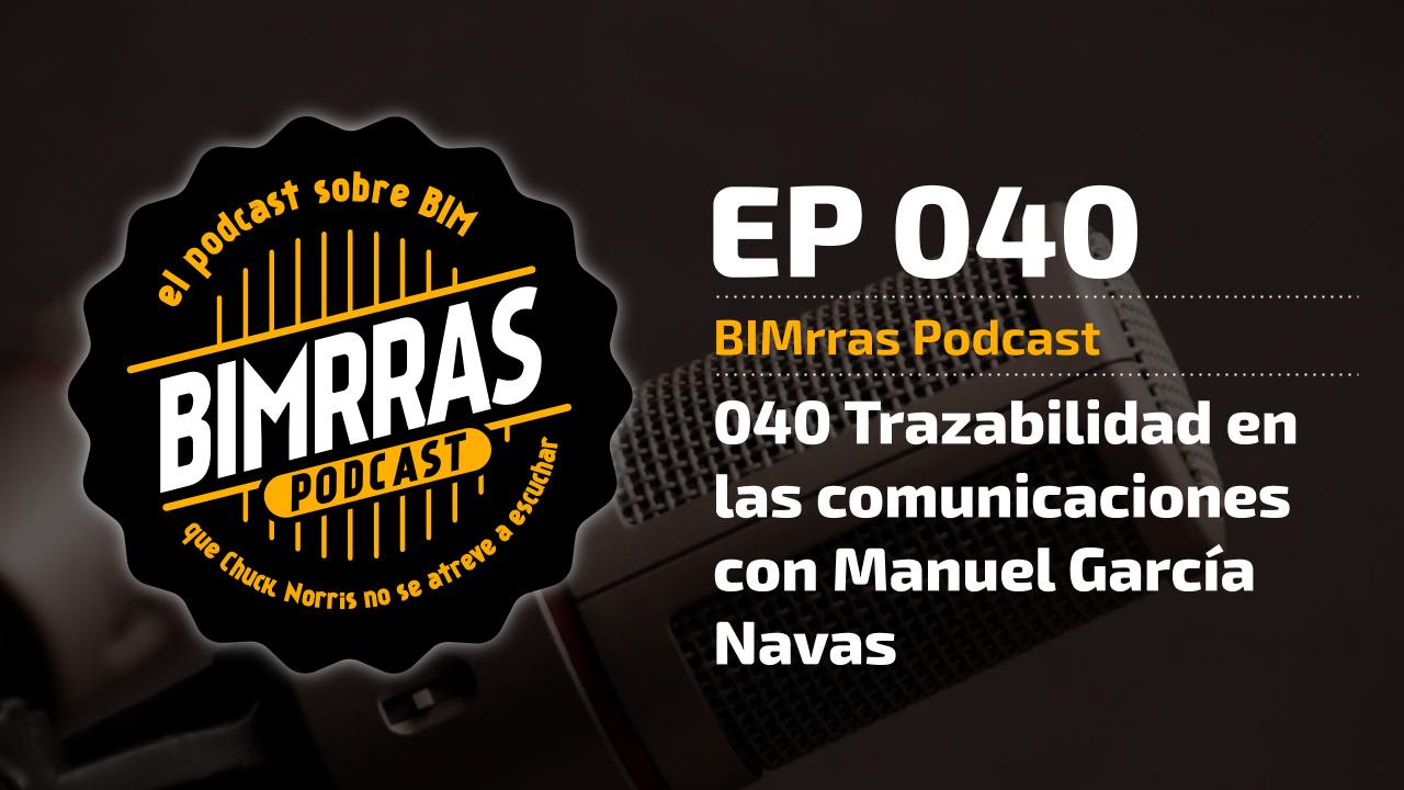 Trazabilidad en las comunicaciones con Manuel García Navas · BIMrras Podcast