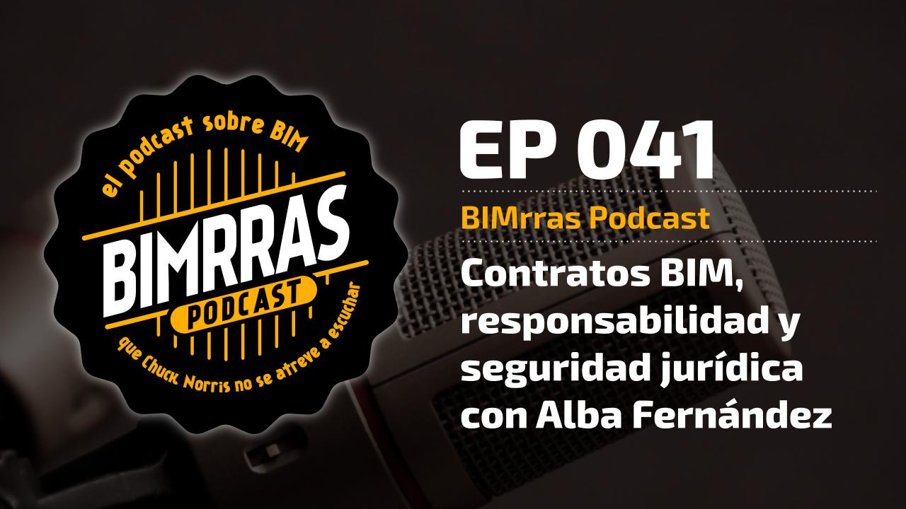041 Contratos BIM, responsabilidad y seguridad jurídica con Alba Fernández · BIMrras Podcast