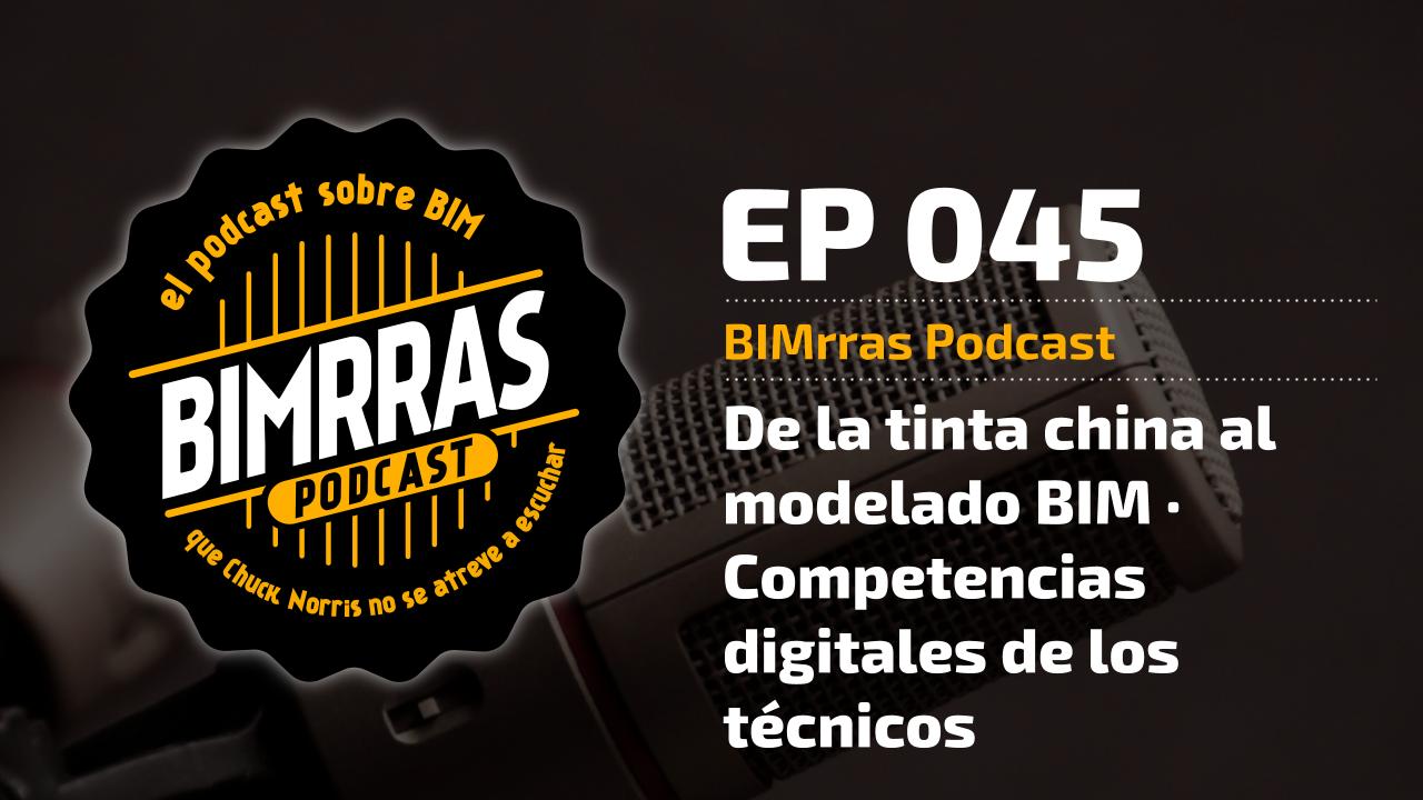 045 De la tinta china al modelado BIM · Competencias digitales de los técnicos · BIMrras Podcast