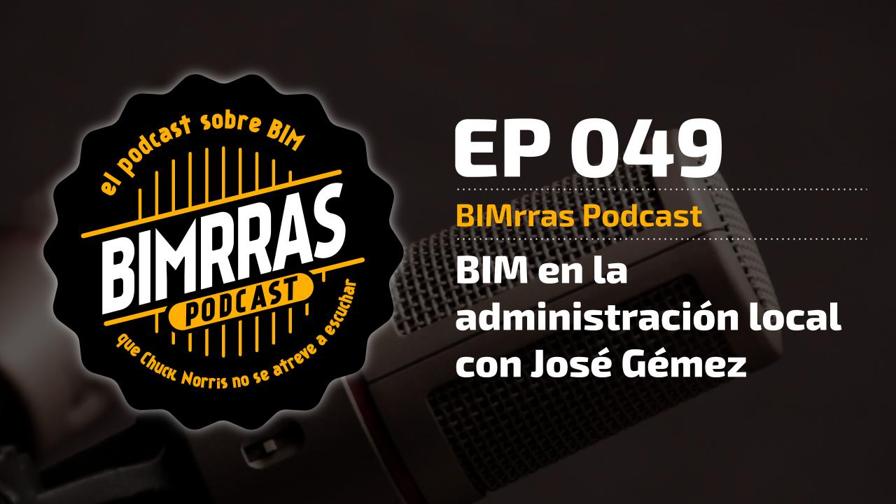 049 BIM en la administración local con José Gémez · BIMrras Podcast