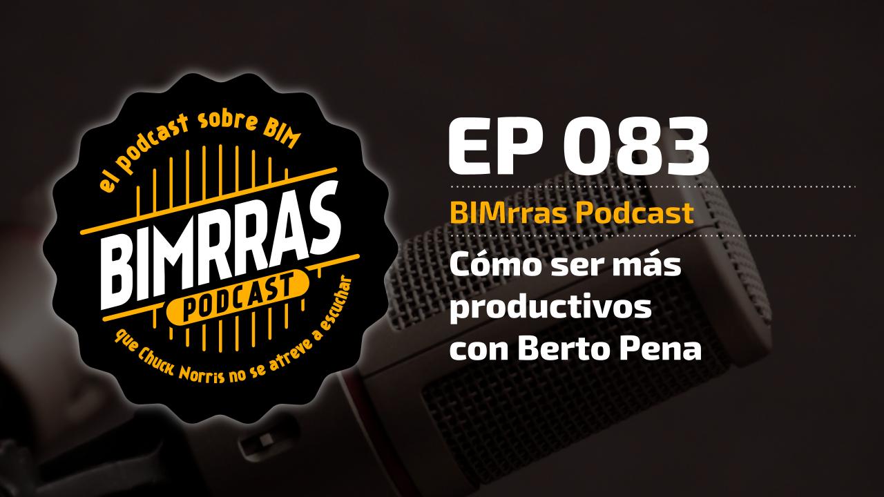 083 Cómo ser más productivos con Berto Pena