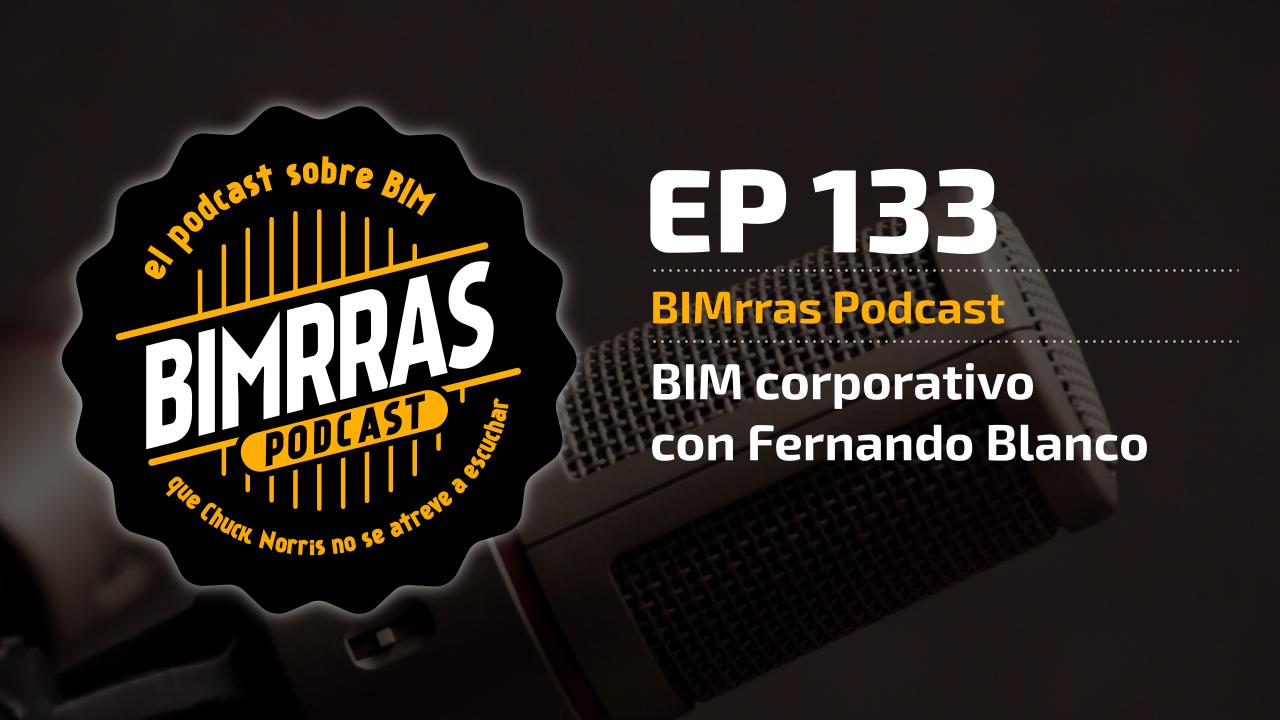 Carátula episodio 133 BIM corporativo con Fernando Blanco