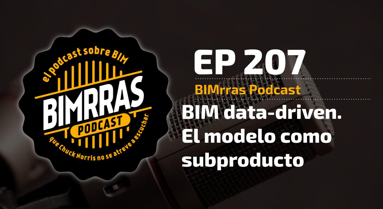 Carátula episodio 207 BIM data-driven. El modelo como subproducto